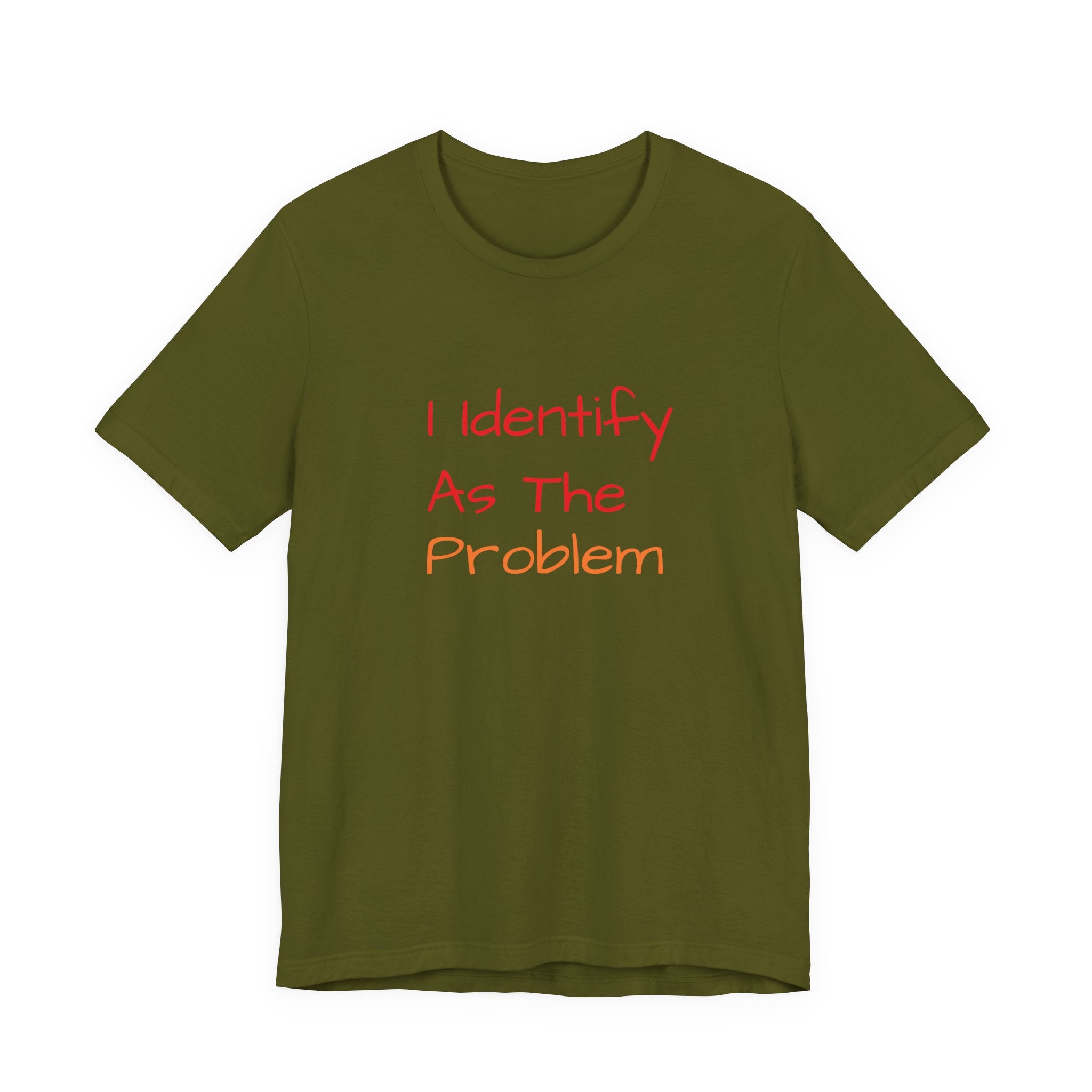 Funny Unisex Jersey Tee - 'I Identify As The Problem'