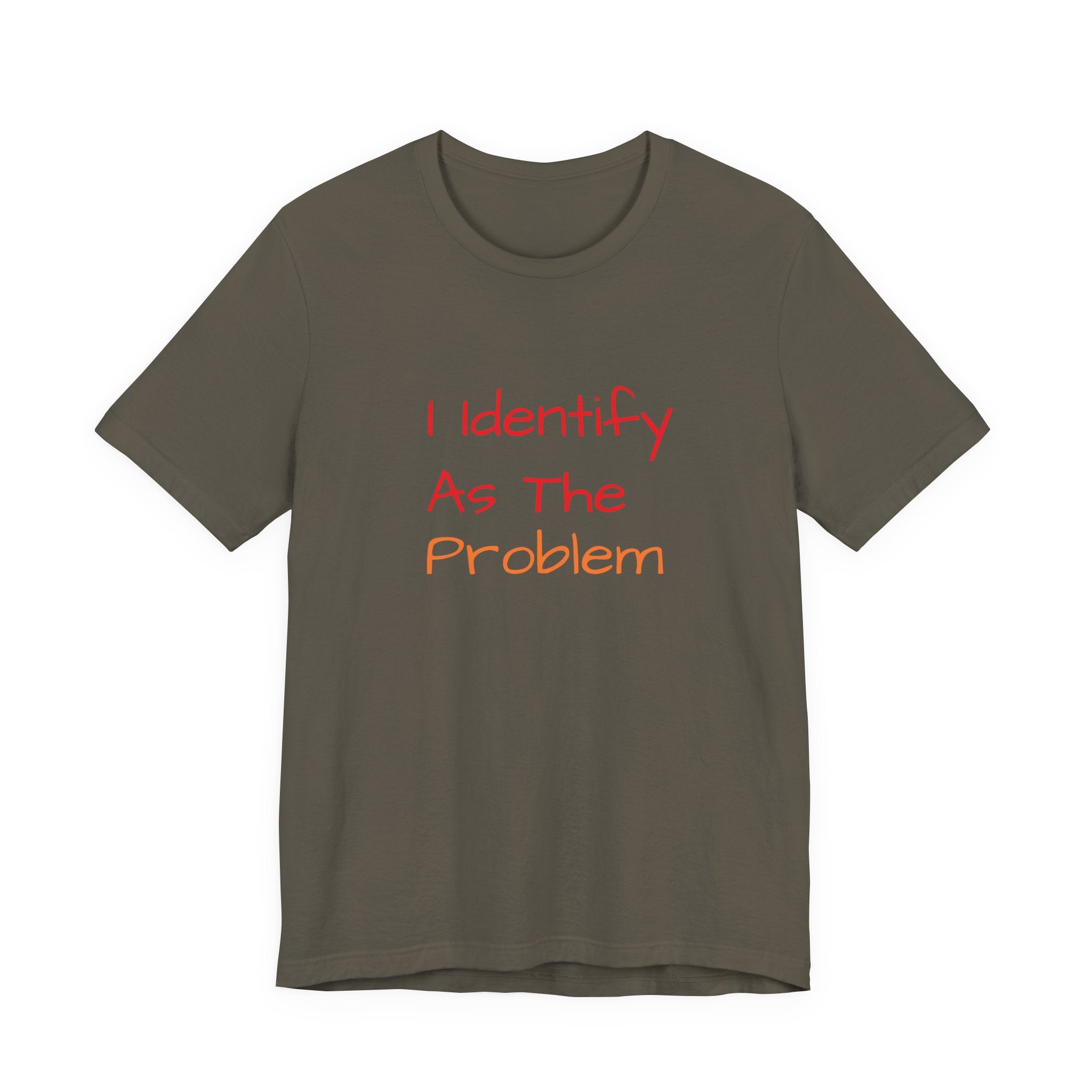Funny Unisex Jersey Tee - 'I Identify As The Problem'