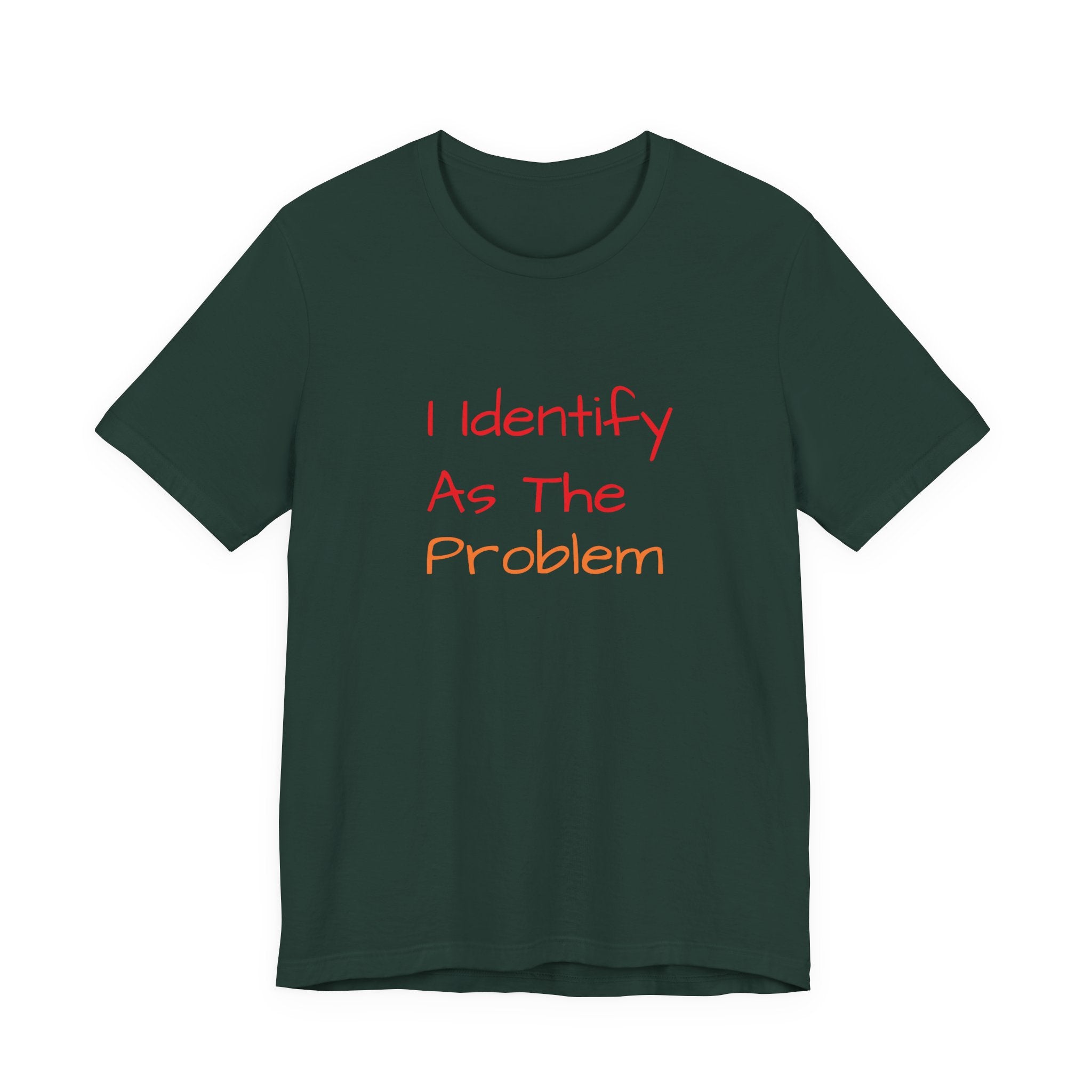 Funny Unisex Jersey Tee - 'I Identify As The Problem'