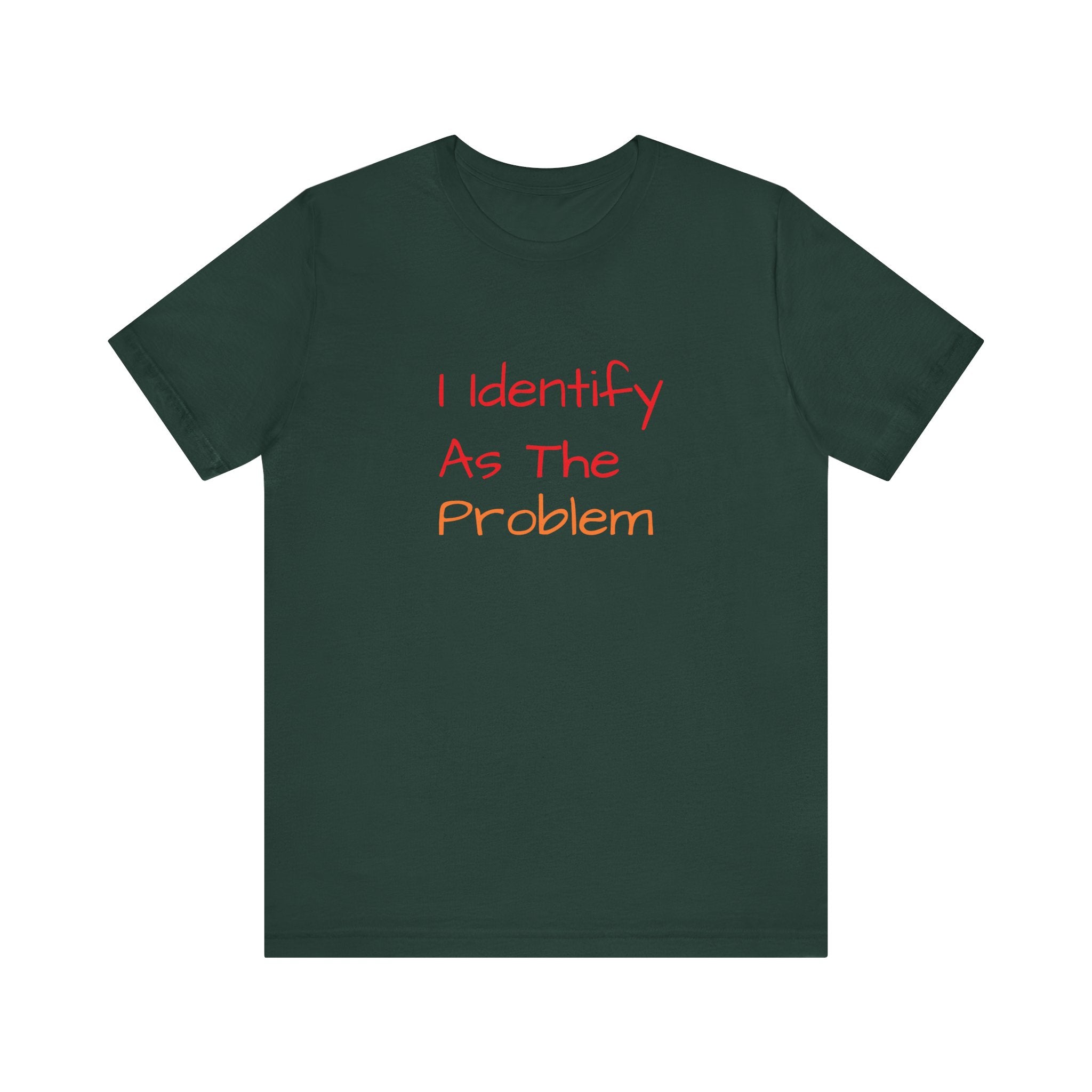 Funny Unisex Jersey Tee - 'I Identify As The Problem'